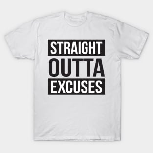 Straight Out of Excuses T-Shirt